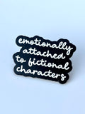 Emotionally Attached To Fictional Characters Enamel Pin Lapel Brooch Pin