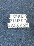 I Speak Fluent Sarcasm Enamel Metal Lapel Pinback Funny Humorous Pin