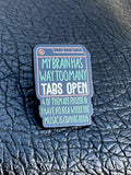 My Brain Has Way Too Many Tabs Open 4 Of Them Are Frozen Music Funny Lapel Pin