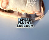 I Speak Fluent Sarcasm Enamel Metal Lapel Pinback Funny Humorous Pin