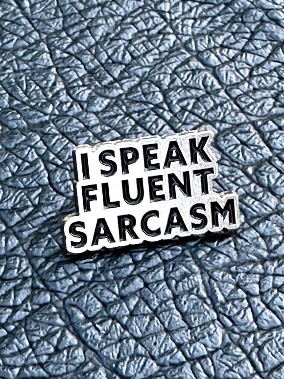 I Speak Fluent Sarcasm Enamel Metal Lapel Pinback Funny Humorous Pin