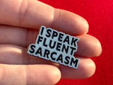 I Speak Fluent Sarcasm Enamel Metal Lapel Pinback Funny Humorous Pin