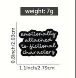 Emotionally Attached To Fictional Characters Enamel Pin Lapel Brooch Pin