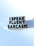 I Speak Fluent Sarcasm Enamel Metal Lapel Pinback Funny Humorous Pin