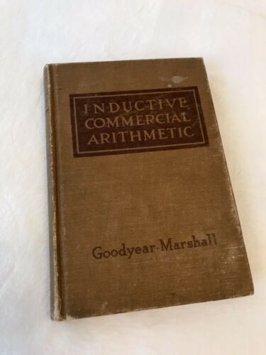 Inductive Commercial Arithmetic by Carl Coren Marshall, Samuel Horatio Goodyear