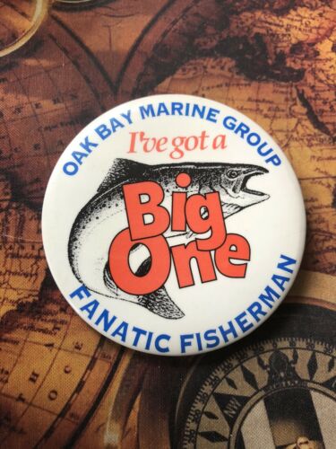 Ive Got A Big One Oak Bay Marine Club Fanatic Fisherman Fish PinBack Fishing Pin