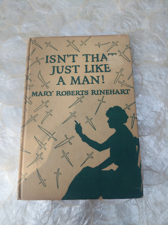 Mary Rinehart: Isn't that just like a man/ You know how women are! Irvin S. Cobb